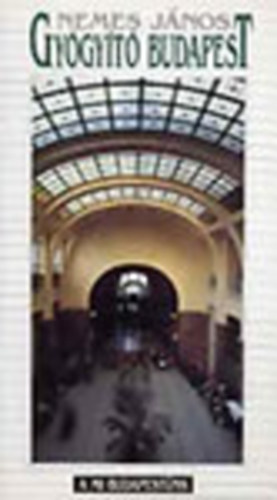 Nemes J�nos - Gy�gy�t� Budapest (A mi Budapest�nk)