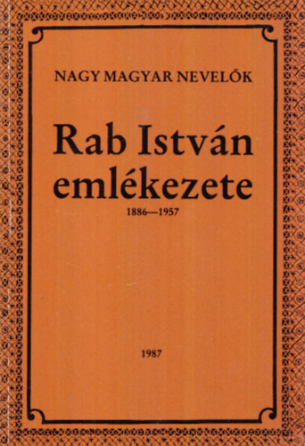 Rab István emlékezete 1886-1957 (Nagy Magyar Nevelők) (Dedikált)