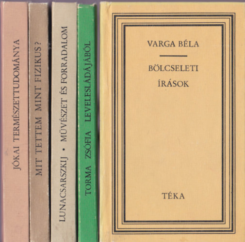 5 db Téka könyv: Varga Béla - Bölcseleti írások; Torma Zsófia Levelesládájából; Lunacsarszkij - Művészet és forradalom; Mit tettem mint fizikus?; Jókai természettudománya