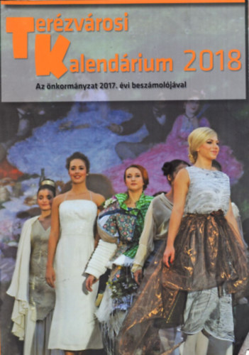 Br�m-Nagy Ferenc - Ter�zv�rosi Kalend�rium 2018 - Az �nkorm�nyzat 2017. �vi besz�mol�j�val