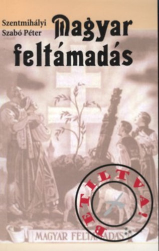 Szentmih�lyi Szab� P�ter - Magyar felt�mad�s