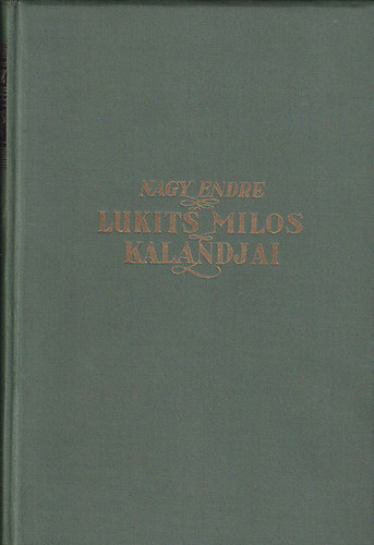 Nagy Endre - Lukits Milos kalandjai