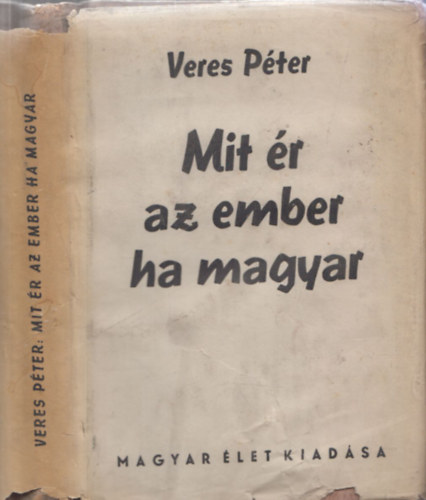 Veres Pter - Mit r az ember ha magyar - Levelek egy parasztfihoz (II. kiads)