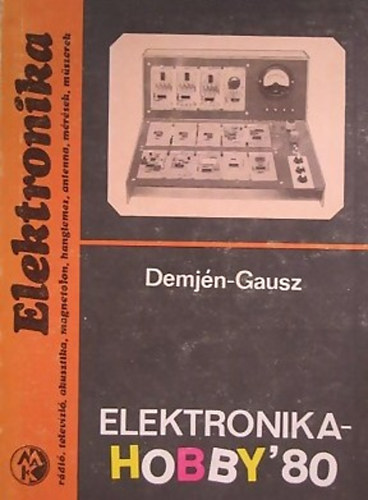 Demj�n Imre-Gausz P�ter - Elektronika-Hobby '80