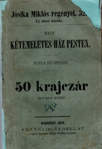 J�sika Mikl�s - Egy k�temeletes h�z Pesten - J�sika MIkl�s reg�nyei 52. ( novella egy k�tetben )