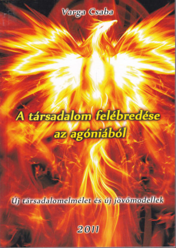 Varga Csaba - A t�rsadalom fel�bred�se az ag�ni�b�l