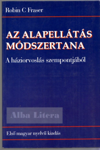 Fraser C. Robin - Az alapell�t�s m�dszertana - A h�ziorvosl�s szempontj�b�l