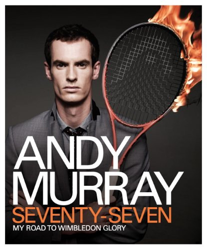 Andy Murray - Andy Murray: Seventy-Seven: My Road to Wimbledon Glory