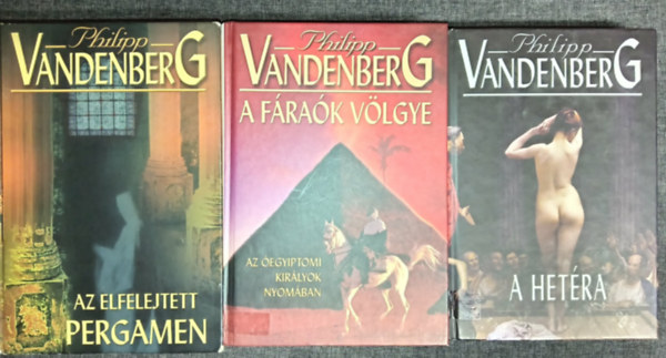 Philipp Vandenberg - (3db) Philipp Vandenberg t�rt�nelmi krimi k�nyvcsomag: Az Elfelejtett pergamen / A F�ra�k v�lgye - Az �egyiptomi kir�lyok nyom�ban / A Het�ra