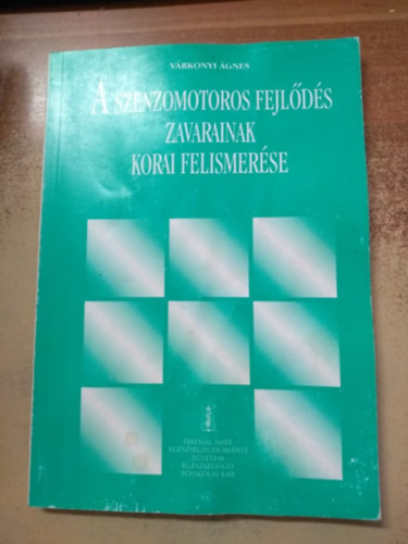 V�rkonyi �gnes - A szenzormotoros fejl�d�s zavarainak korai felismer�se