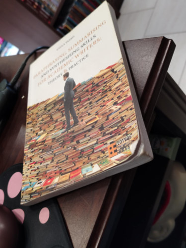 Tank Gyula - Paraphrasing, summarising and synthesising skills for academic writers: Theory and practice