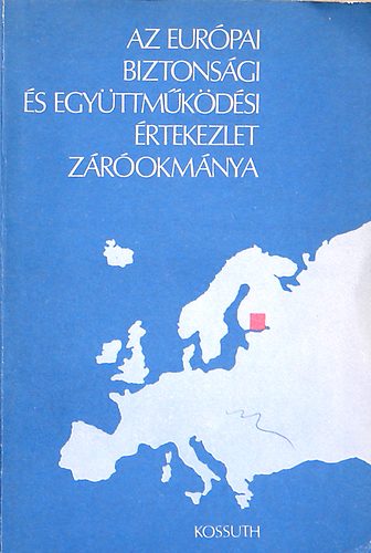 Kenesei Istv�n ( szerk. ) - Az eur�pai biztons�gi �s egy�ttm�k�d�si �rtekezlet z�r�okm�nya
