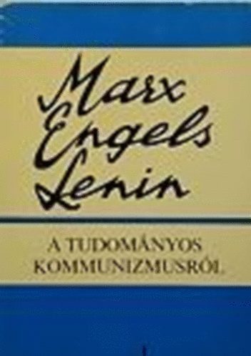 Marx/Engels/Lenin - A tudom�nyos kommunizmusr�l
