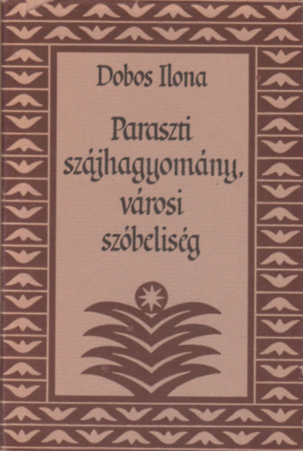 Dobos Ilona - Paraszti szjhagyomny, vrosi szbelisg