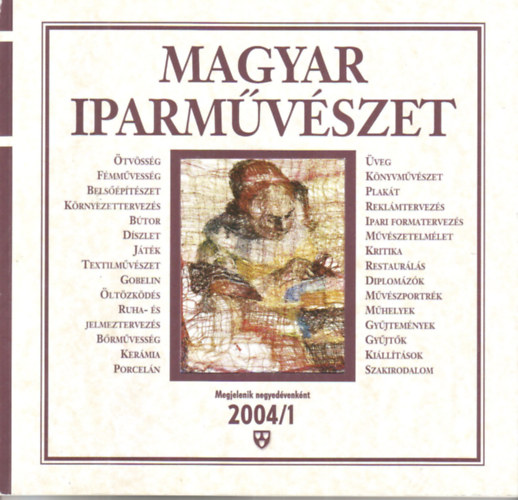 Antal Mariann  (szerk.) - Magyar iparmvszet 2004/1