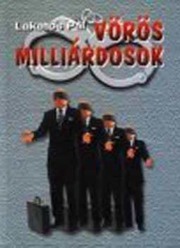 Lakatos Pál - Vörös milliárdosok