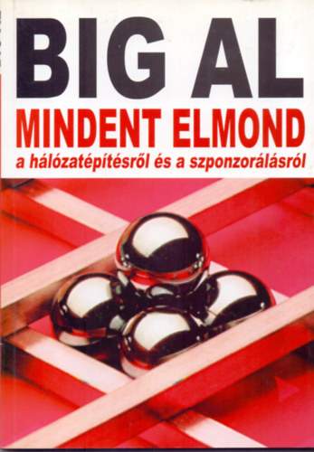 Tom Schreiter - Big Al - Mindent elmond a h�l�zat�p�t�sr�l �s a szponzor�l�sr�l