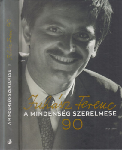 Juh�sz Anna-Juh�sz Eszter-Juh�sz Ferencn�  (�ssze�ll.) - Juh�sz Ferenc 90.- A mindens�g szerelmese (Juh�sz Anna �ltal dedik�lt)- DVD mell�klettel