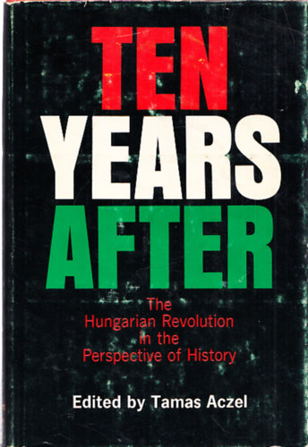 Acz�l Tam�s  (szerk.) - Ten Years After - The Hungarian Revolution in the Perspective of History