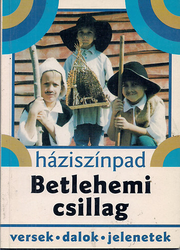 Kindelmann Gyz  (szerk.) - Betlehemi csillag (Iskolai segdanyag karcsonyi nnepsgekre)
