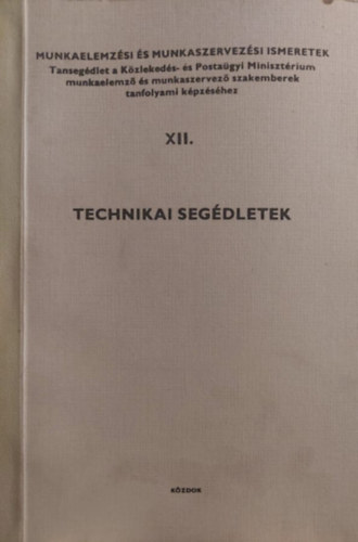 Munkaelemzsi s munkaszervezsi ismeretek XII. - Technikai segdletek