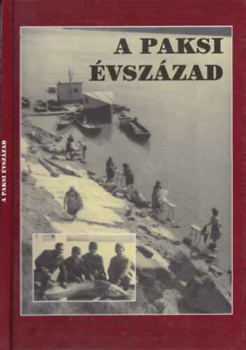 Kiss G.P�ter - A paksi �vsz�zad - A v�ros t�rt�nete k�pekban, a huszadik sz�zadban