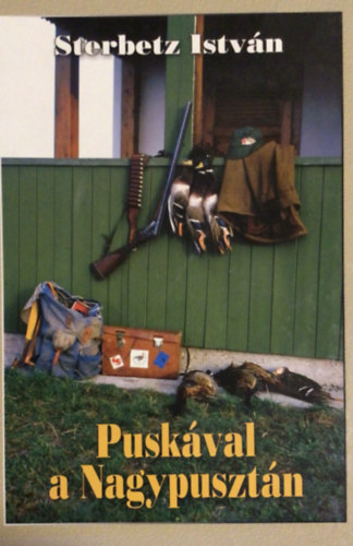 Sterbetz István - Puskával a Nagypusztán