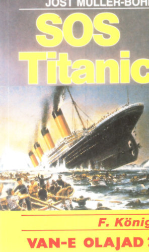J.- Knig, F. Mller-Bohn - S.O.S. Titanic - Van-e olajad?