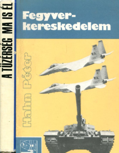 Enzsöl Gyula - Szabó József - Szabó Sándor - Újvári István - Hahn Péter - 2 db katonai kötet: Fegyverkereskedelem - A ttüzérség ma is él