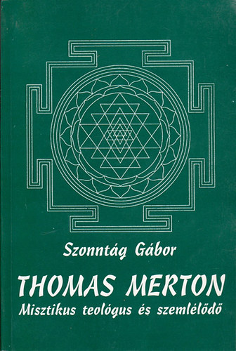 Szonntg Gbor - Thomas Merton - Misztikus teolgus s szemlld