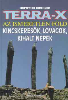 Gottfried Kirchner - TERRA-X-Az ismeretlen fld-Kincskeresk, lovagok, kihalt npek