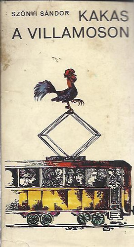 Sz�nyi S�ndor - Kakas a villamoson