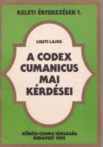 Ligeti Lajos - A Codex Cumanicus mai k�rd�sei