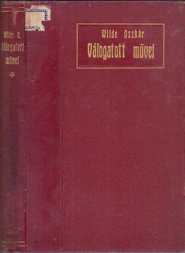 Wilde Oszkár - Wilde Oszkár Válogatott Művei (Az emberi lélek és a szocializmus-De profundis-A boldog királyfi-A csalogány és a rózsa-Aforizmák)