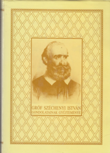 Krnyei Attila  (szerk.) - Grf Szchenyi Istvn gondolatainak gyjtemnye