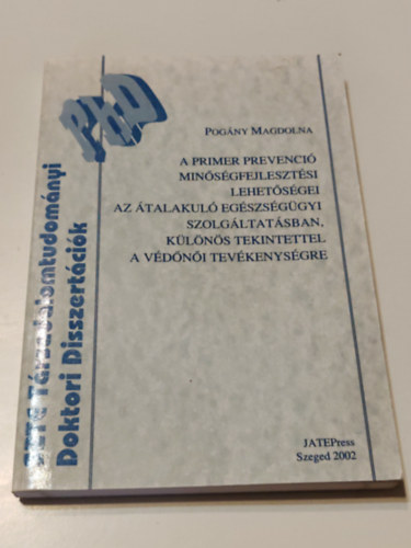 Pog�ny  �gnes - A primer prevenci� min�s�gfejleszt�si lehet�s�gei az �talakul� eg�szs�g�gyi szolg�ltat�sban, k�l�n�s tekintettel a v�d�n�i tev�kenys�gre