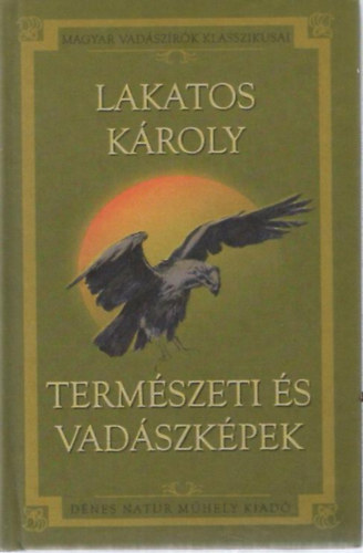 Lakatos Károly - Természeti és vadászképek