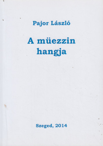 Pajor László - A müezzin hangja