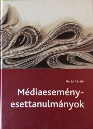 Hartai L�szl� - M�diaesem�ny-esettanulm�nyok