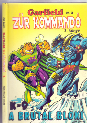 Jim Davis - Michael Teitelbaum - Garfield s a Zr Kommand 3. knyv - K-9, a Brutl Blki (Gary Baker s Larry Fentz illusztrciival)