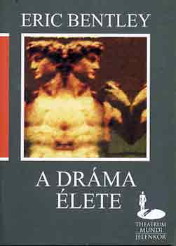 Eric Bentley - A dr�ma �lete