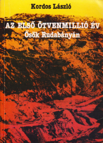 Kordos Lszl - Az els tvenmilli v   sk Rudabnyn