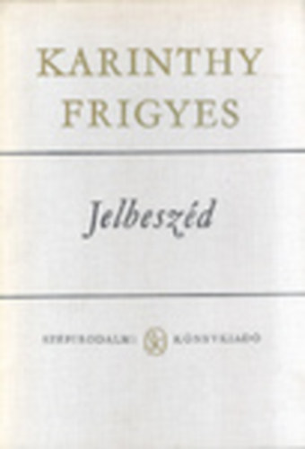 Karinthy Frigyes - Jelbeszéd II.