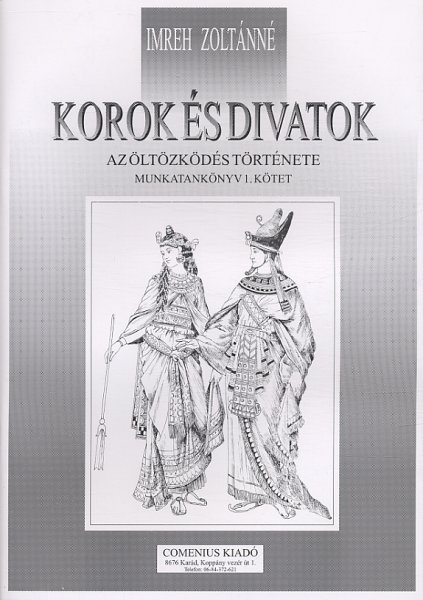 Imreh Zolt�nn� - Korok �s divatok. Az �lt�zk�d�s t�rt�nete - munkatank�nyv 1. k�tet