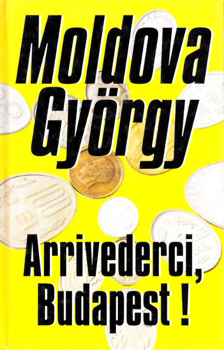 Moldova Gyrgy - Arrivederci, Budapest! - DEDIKLT!