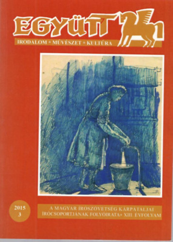Zub�nics L�szl�, F�bi�n Zolt�n Csord�s L�szl� - Egy�tt  ( Irodalom, m�v�szet- kult�ra ) XIII. �vf.  2015/3