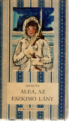 Anauta - Alea, az eszkim� l�ny