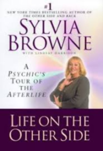 Sylvia Browne - Life on the Other Side: A Psychic's Tour of the Afterlife