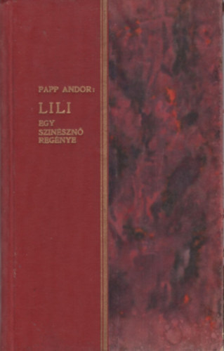 Papp Andor - Lili - Egy szin�szn� reg�nye
