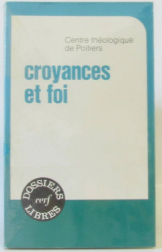 Centre thologique de Poitiers - Croyances et foi (Dossiers libres)